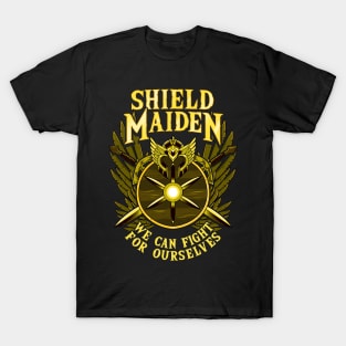 Shield Maiden We Can Fight For Ourselves Warrior T-Shirt